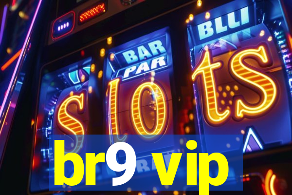 br9 vip